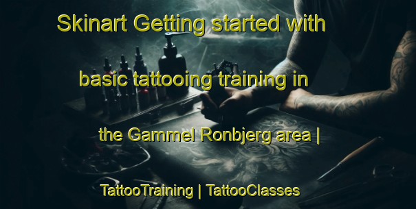 Skinart Getting started with basic tattooing training in the Gammel Ronbjerg area | TattooTraining | TattooClasses | SkinartTraining-Denmark